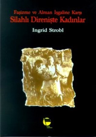 Faşizme Ve Alman İşgaline Karşı Silahlı Direnişte Kadınlar