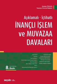 Açıklamalı – İçtihatlı İnançlı İşlem ve Muvazaa Davaları