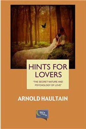 Hints For Lovers The Secret Nature And Psychology Of Love