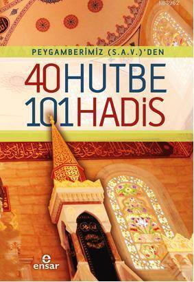 Peygamberimiz S.a.v. 'den 40 Hutbe 101 Hadis