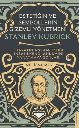Stanley Kubrick-Estetiğin ve Sembollerin Gizemli Yönetmeni