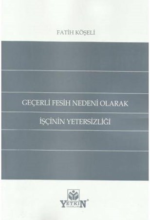 Geçerli Fesih Nedeni Olarak İşçinin Yetersizliği
