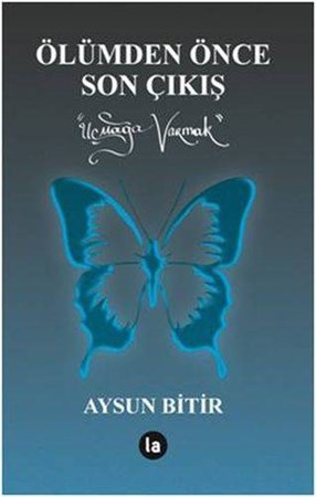 Ölümden Önce Son Çıkış Uçmağa Varmak