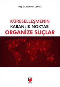 Küreselleşmenin Karanlık Noktası Organize Suçlar