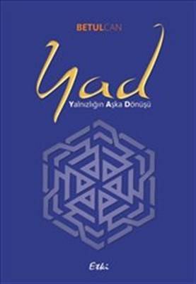 Yad Yalnızlığın Aşka Dönüşü