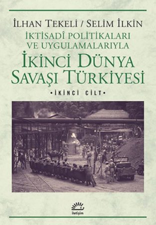 İkinci Dünya Savaşı Türkiyesi 2.Cilt  İktisadi Politikaları ve Uygulamalarıyla