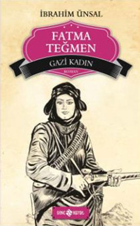 Bizim Kahramanlarımız 9 - Gazi Kadın Fatma Teğmen