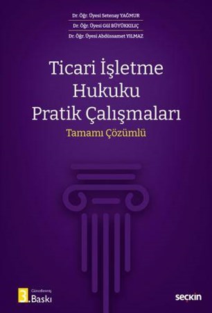 Ticari İşletme Hukuku Pratik Çalışmaları Tamamı Çözümlü
