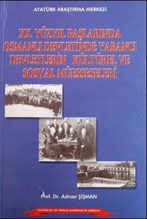 20. Yüzyıl Başlarında Osmanlı Devletinde Yabancı Devletlerin Kültürel Ve Sosyal Müesseseleri