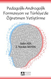 Pedagojik - Androgojik Formasyon Ve Türkiye`de Öğretmen Yetiştirme