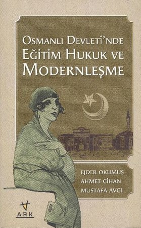 Osmanlı Devleti'nde Eğitim Hukuk Ve Modernleşme