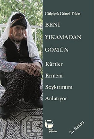 Beni Yıkamadan Gömün Kürtler Ermeni Soykırımını Anlatıyor
