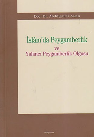 İslam'da Peygamberlik Ve Yalancı Peygamberlik Olgusu