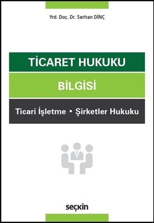 Ticaret Hukuku Bilgisi Ticari İşletme – Şirketler Hukuku