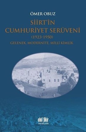 Siirtin Cumhuriyet Serüveni 1923 1950 Gelenek, Modernite, Milli Kimlik