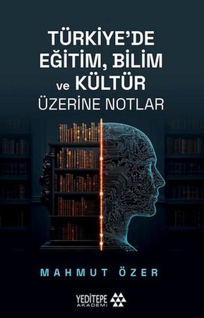 Türkiye’de Eğitim Bilim ve Kültür Üzerine Notlar