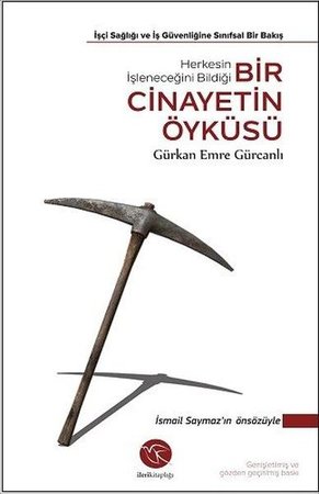 Bir Cinayetin Öyküsü - İşçi Sağlığı ve İş Güvenliğine Sınıfsal Bir Bakış
