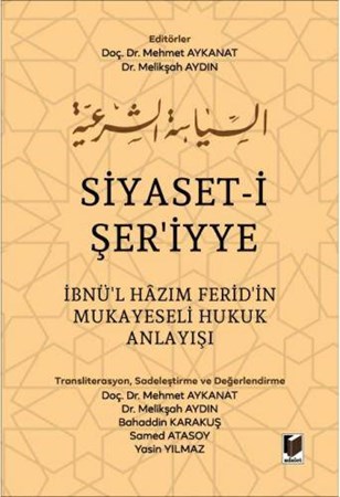 Siyaset-i Şer'iyye İbnü'l Hazım Ferid'in Mukayeseli Hukuk Anlayışı