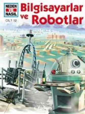 Bilgisayarlar ve Robotlar / Neden ve Nasıl 12