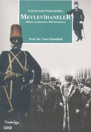 Vatan Savunmasında Mevlevihaneler Balkan Savaşlarından Milli Mücadeleye