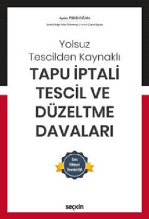 Yolsuz Tescilden Kaynaklı Tapu İptali – Tescil ve Düzeltme Davaları