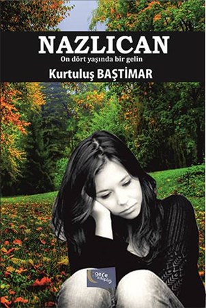 Nazlıcan On Dört Yaşında Bir Gelin