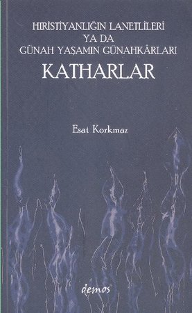 Hıristiyanlığın Lanetlileri ya da Günah Yaşamın Günahkarları Katharlar