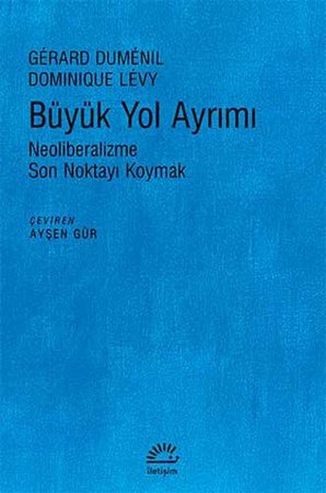 Büyük Yol Ayrımı  Neoliberalizme Son Noktayı Koymak