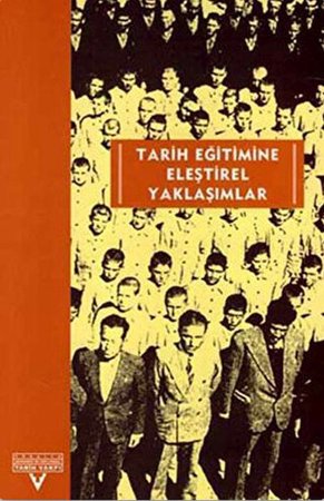 Tarih Eğitimine Eleştirel Yaklaşımlar Avrupalı-Türkiyeli Tarih Eğitimcileri Buluşması Ekim 2001-Kası