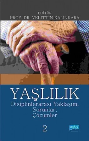 Yaşlilik: Disiplinlerarası Yaklaşım, Sorunlar, Çözümler-2