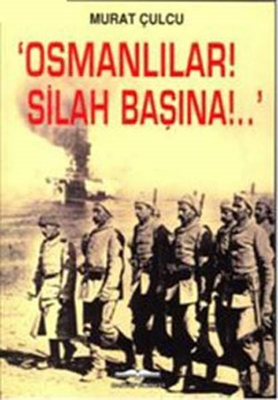 Osmanlılar Silah Başına ..