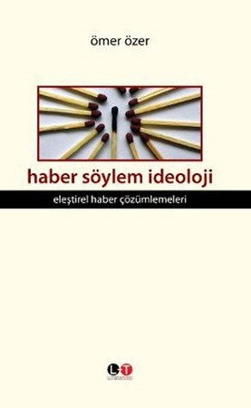 Haber Söylem İdeoloji Eleştirel Haber Çözümlemeleri