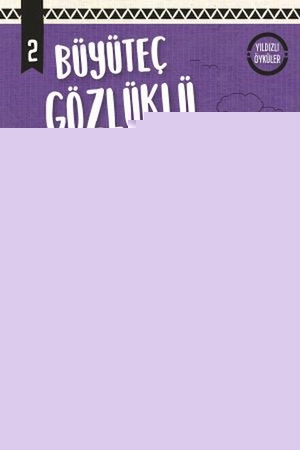 Büyüteç Gözlüklü Kız - Yıldızlı Öyküler