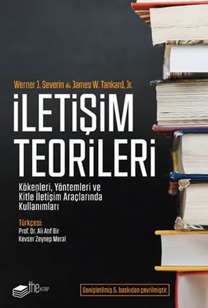 İletişim Teorileri - Kökenleri, Yöntemleri ve Kitle İletişim Araçlarında Kullanımları