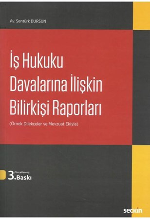 İş Hukuku Davalarına İlişkin Bilirkişi Raporları (Örnek Dilekçeler ve Mevzuat Ekiyle)