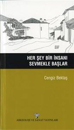 Her Şey Bir İnsanı Sevmekle Başlar