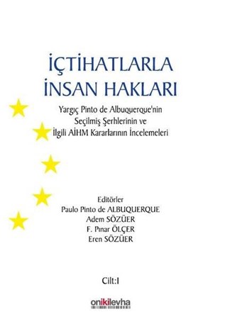 İçtihatlarla İnsan Hakları: Yargıç Pinto de Albuquerque'nin Seçilmiş Şerhlerinin ve İlgili AİHM Kara