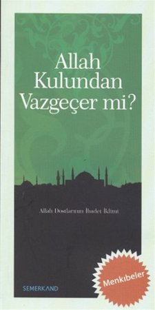 Allah Kulundan Vazgeçer mi?