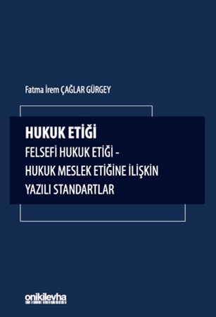 Hukuk Etiği - Felsefi Hukuk Etiği - Hukuk Meslek Etiğine İlişkin Yazılı Standartlar
