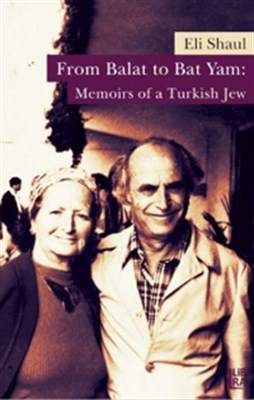 From Balat To Bat Yam Memoirs Of A Turkish Jew