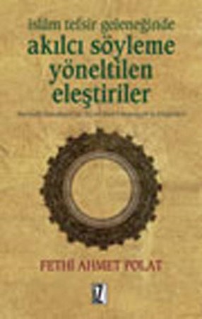 İslam Tefsir Geleneğinde Akılcı Söyleme Yöneltilen Eleştiriler