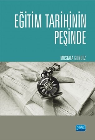 Eğitim Tarihinin Peşinde Türkiye’De Eğitim Tarihçiliği Ve Güncel Tetkikler