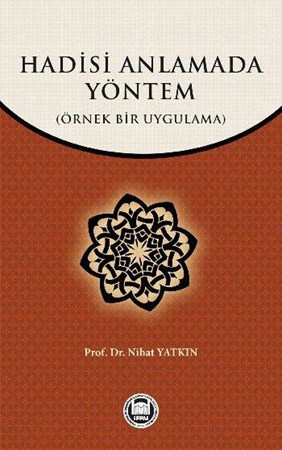 Hadisi Anlamada Yöntem Örnek Bir Uygulama