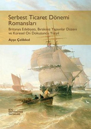 Serbest Ticaret Dönemi Romansları  Britanya Edebiyatı, Bırakınız Yapsınlar Düzeni Ve Küresel On