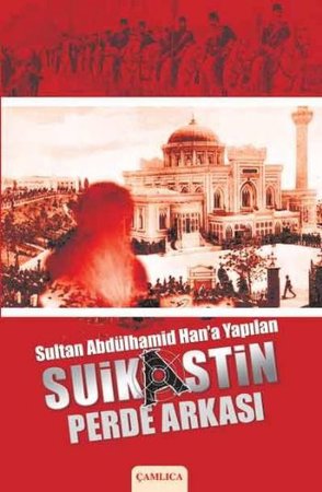 Sultan Abdülhamid Han'a Yapılan Suikastin Perde Arkası