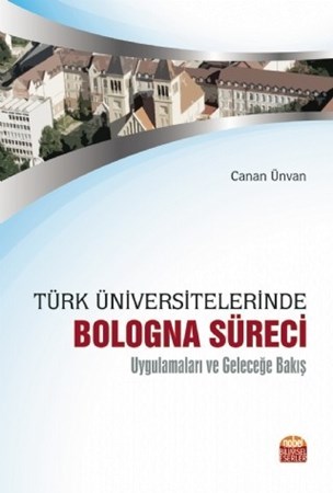 Türk Üniversitelerinde Bologna Süreci Uygulamaları Ve Geleceğe Bakış