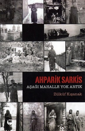 Ahparik Sarkis Aşağı Mahalle Yok Artık