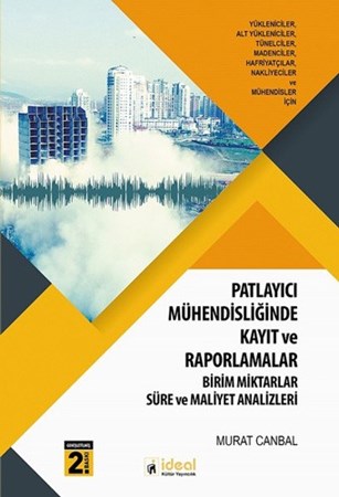Patlayıcı Mühendisliğinde Kayıt ve Raporlamalar / Birim Miktarlar Süre ve Maliyet Analizleri