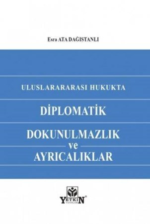 Uluslararası Hukukta Diplomatik Dokunulmazlık ve Ayrıcalıklar
