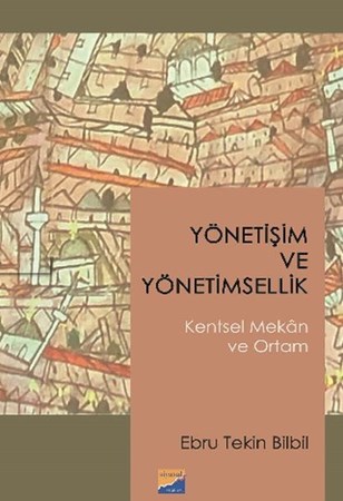 Yönetişim Ve Yönetimsellik Kentsel Mekan Ve Ortam